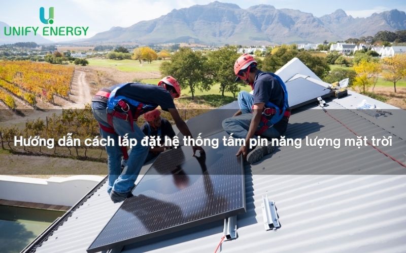 Hướng dẫn cách lắp đặt hệ thống tấm pin năng lượng mặt trời